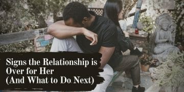 10 Signs the Relationship Is Over for Her