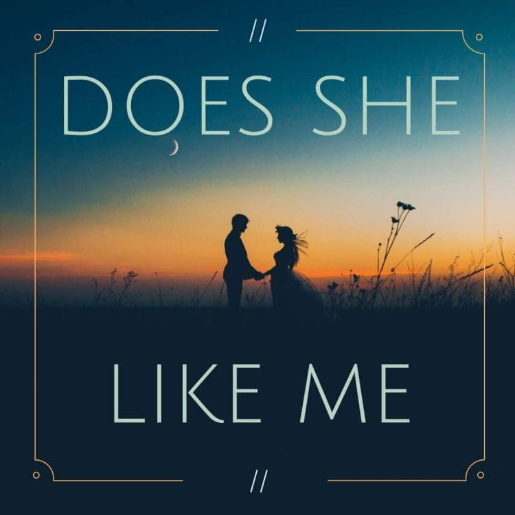 does she like me