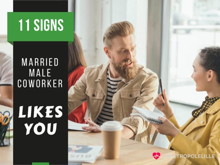 signs married male coworker likes you
