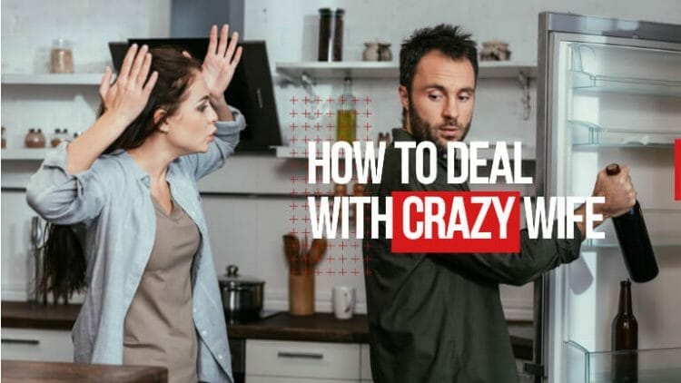 how to deal with crazy wife