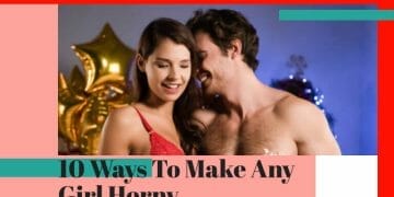 How to make a girl horny