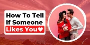 How To Tell If Someone Likes You