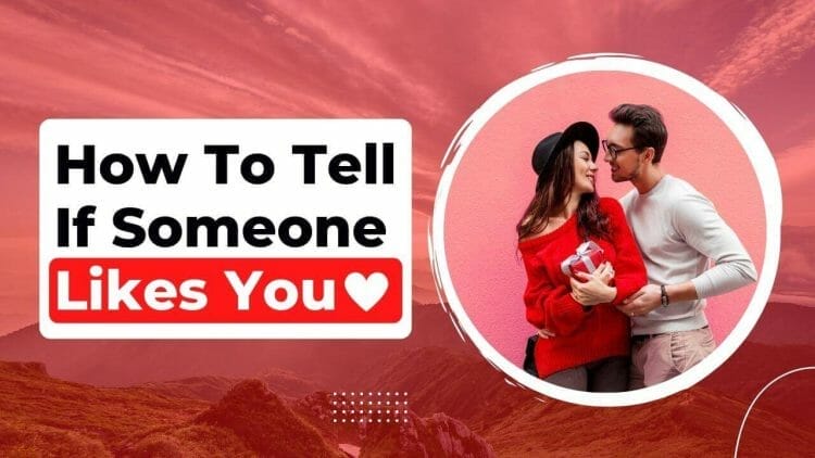 How To Tell If Someone Likes You