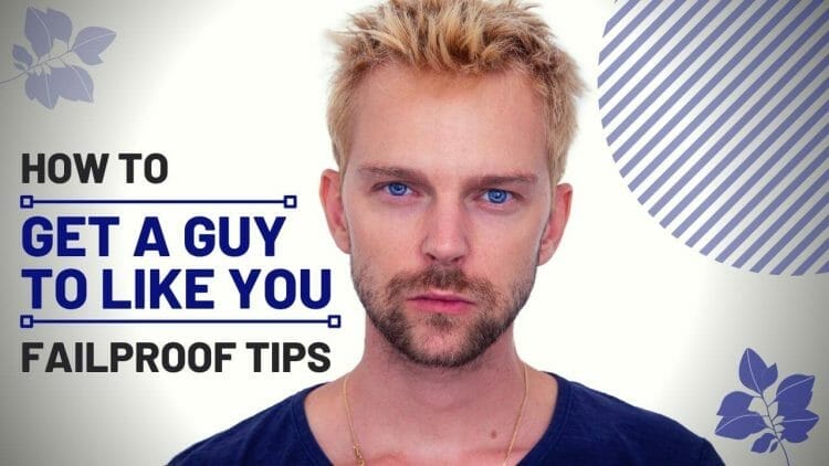 How to Get A Guy To Like You