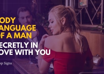 Body Language Of A Man Secretly In Love With You - 16 Signs