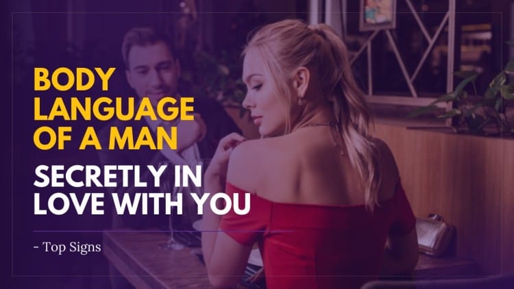 Body Language Of A Man Secretly In Love With You - 16 Signs