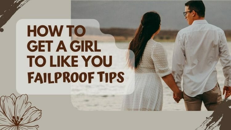 How To Get A Girl To Like You Tips