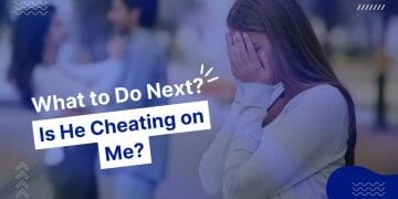 Is He Cheating on Me - 7 Signs