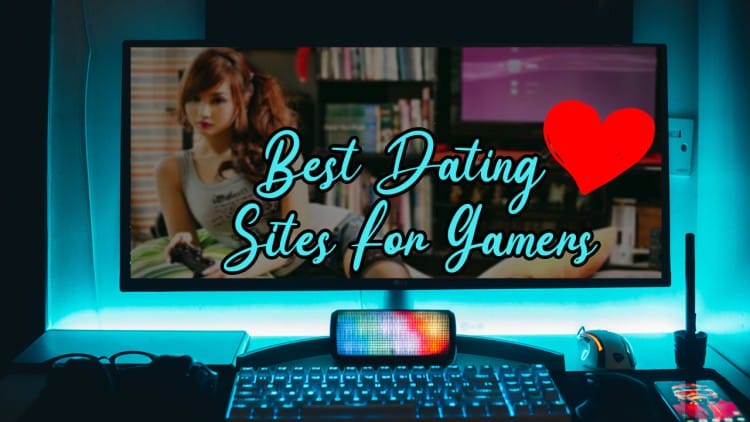 Top 5 Best Dating Sites for Gamers