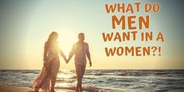What Do Men Want In a Woman - 9 Traits