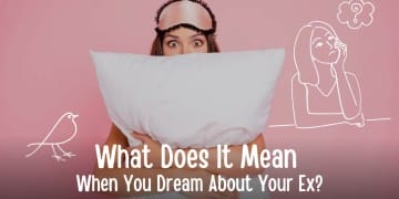 What Does It Mean When You Dream About Your Ex?